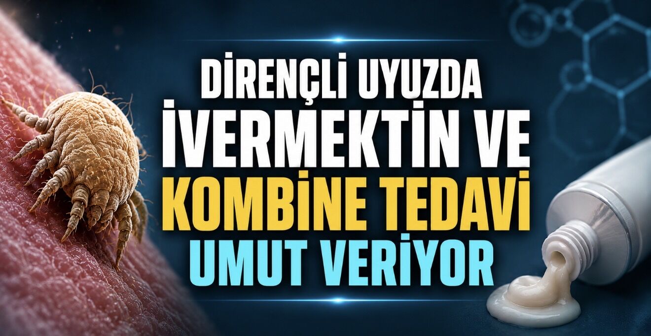 Dirençli Uyuz Vakalarında Yeni Dönem: Bilim İnsanları Kombine Tedaviyi Öne Çıkarıyor