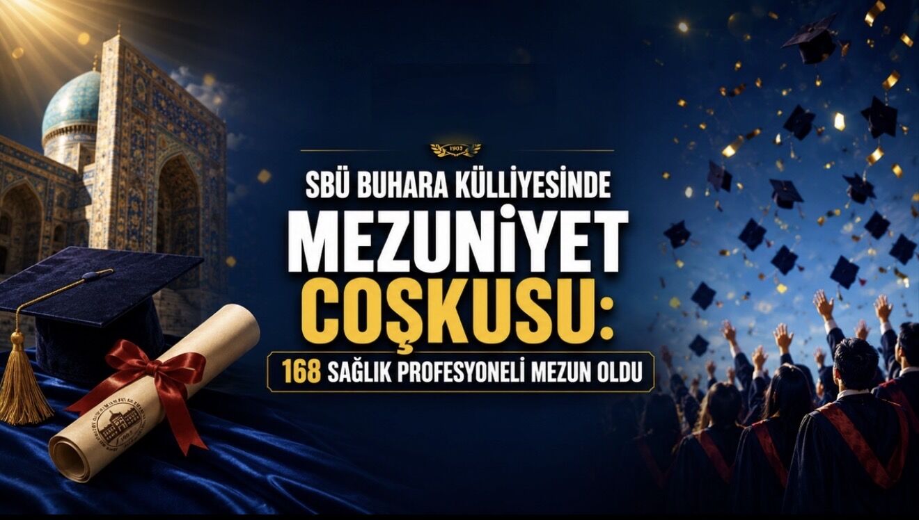 Sağlık Bilimleri Üniversitesi Buhara Külliyesinde Mezuniyet Heyecanı: 168 Sağlık Profesyoneli Mezun Oldu