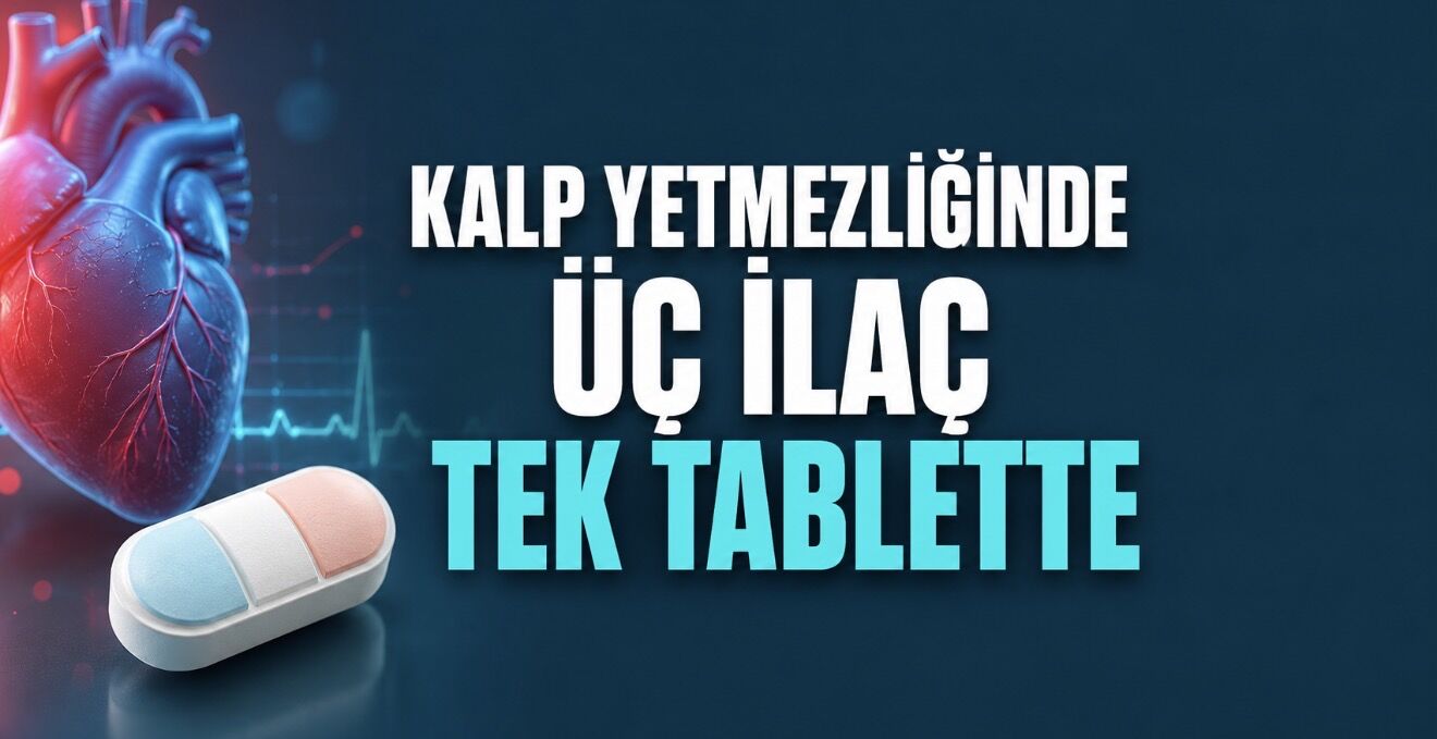 Kalp yetmezliğinde üç ilaç tek tablette birleşti