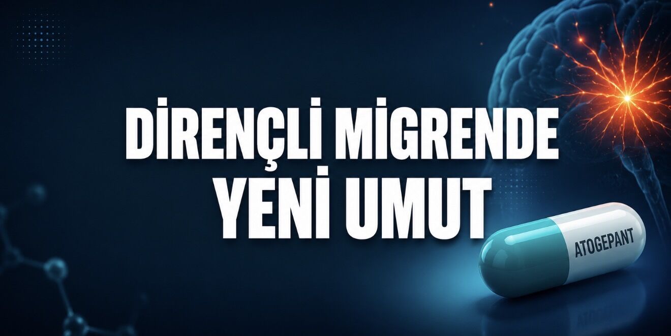 Dirençli Migren Hastalarına Yeni Umut: Atogepant Tedavisiyle Dikkat Çeken Sonuçlar
