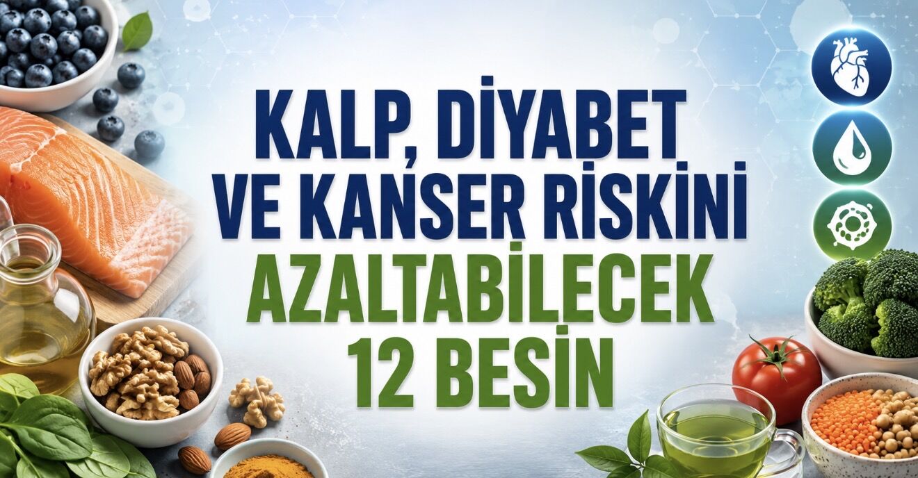 Kalp, Diyabet ve Kanser Riskini Azaltabilecek 12 Besin
