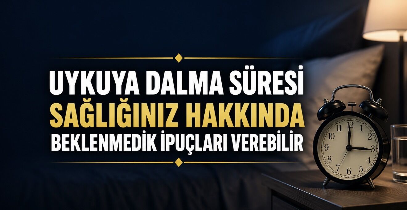 Uykuya Dalma Süresi Sağlığınız Hakkında Beklenmedik İpuçları Verebilir
