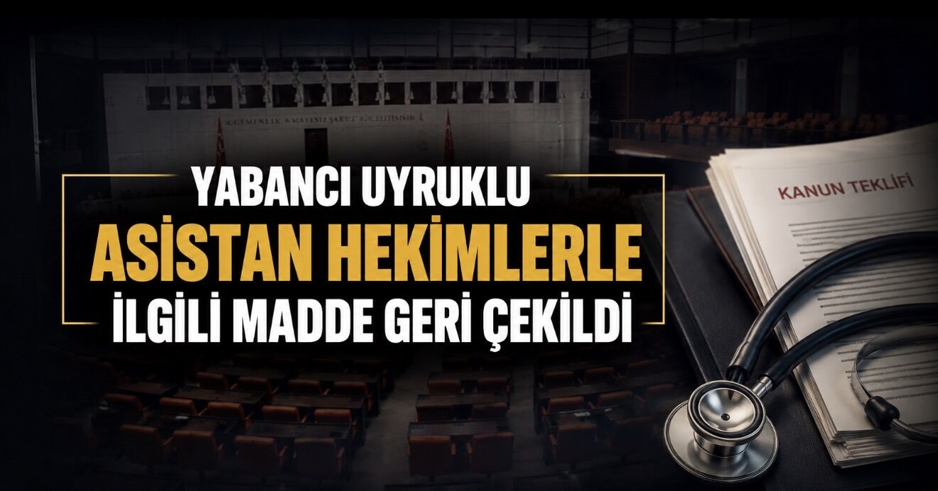 Yabancı uyruklu asistan hekimlerle ilgili madde TBMM’de geri çekildi