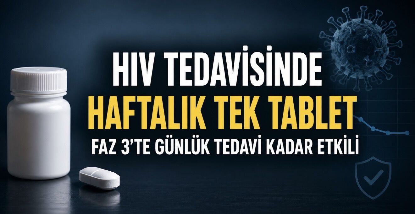 HIV tedavisinde haftalık tek tablet Faz 3’te günlük tedavi kadar etkili