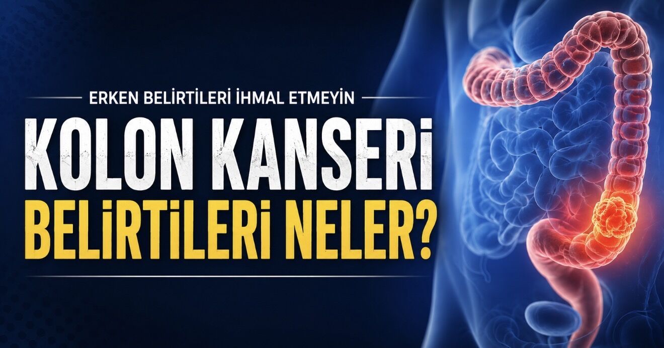 Kolon Kanseri Sessiz İlerleyebilir: Bu Belirtileri İhmal Etmeyin