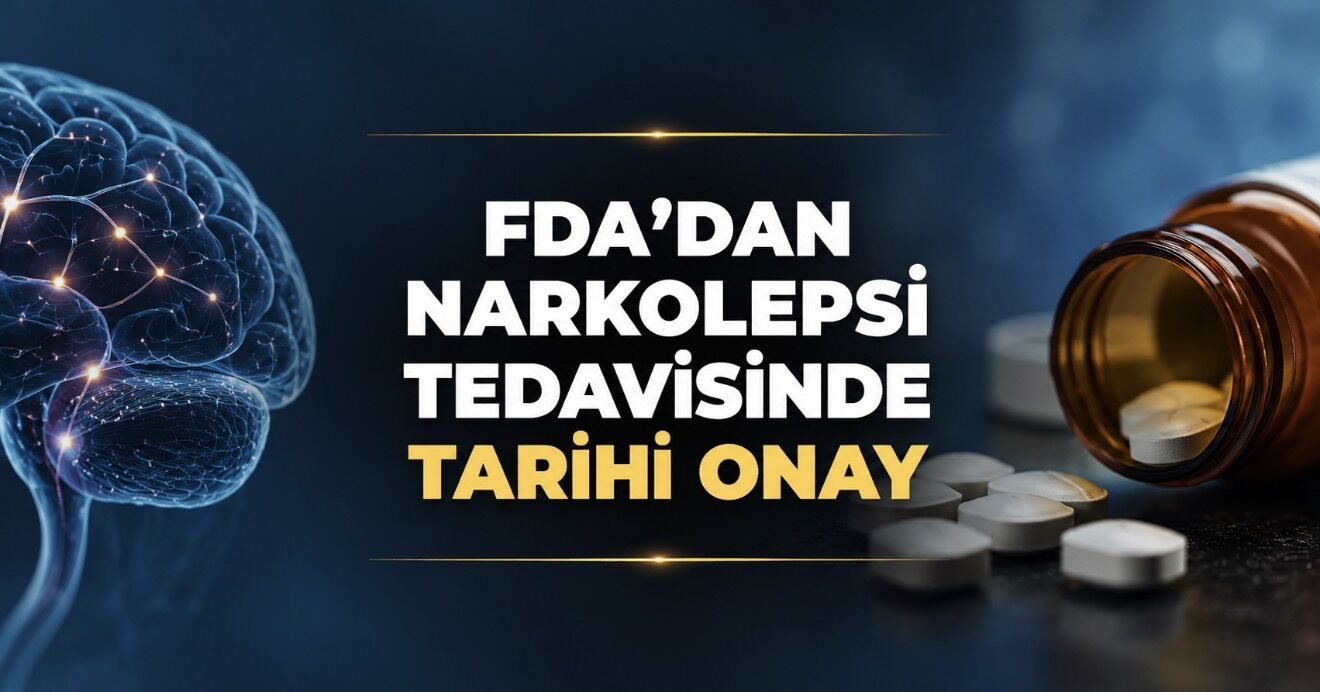FDA’dan narkolepsi tedavisinde tarihi onay: Hastalığın temel nedenini hedefleyen ilk ilaç kullanıma girdi