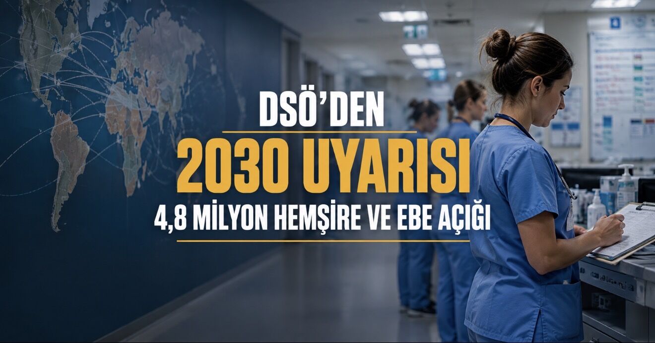 DSÖ alarm verdi: 2030’a kadar 4,8 milyon hemşire ve ebe açığı sağlık sistemlerini zorlayabilir