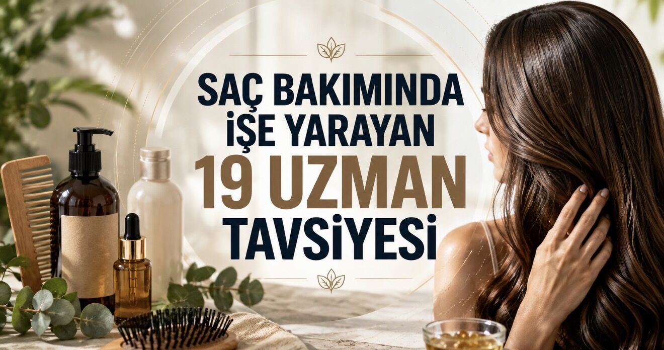 Uzmanlardan Sağlıklı Saçlar İçin 19 Etkili Bakım Önerisi