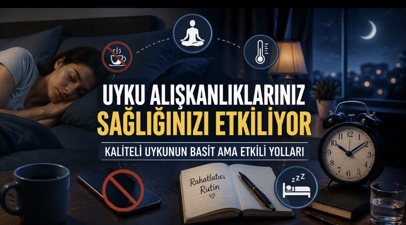 Uyku Alışkanlıklarınız Ne Kadar Sağlıklı? Basit Günlük Rutinler Daha Kaliteli Uykunun Anahtarı Olabilir