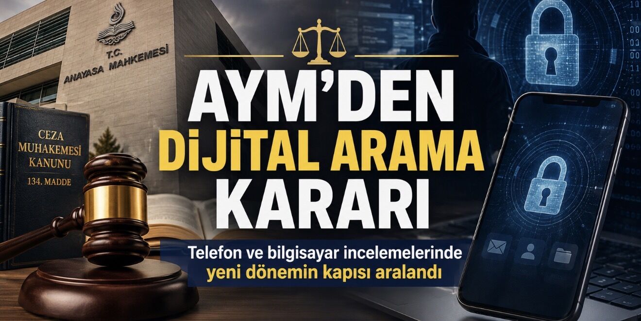 AYM’den Dijital Aramalarda Kritik Karar: Telefon ve Bilgisayar İncelemelerinde Yeni Dönemin Kapısı Aralandı