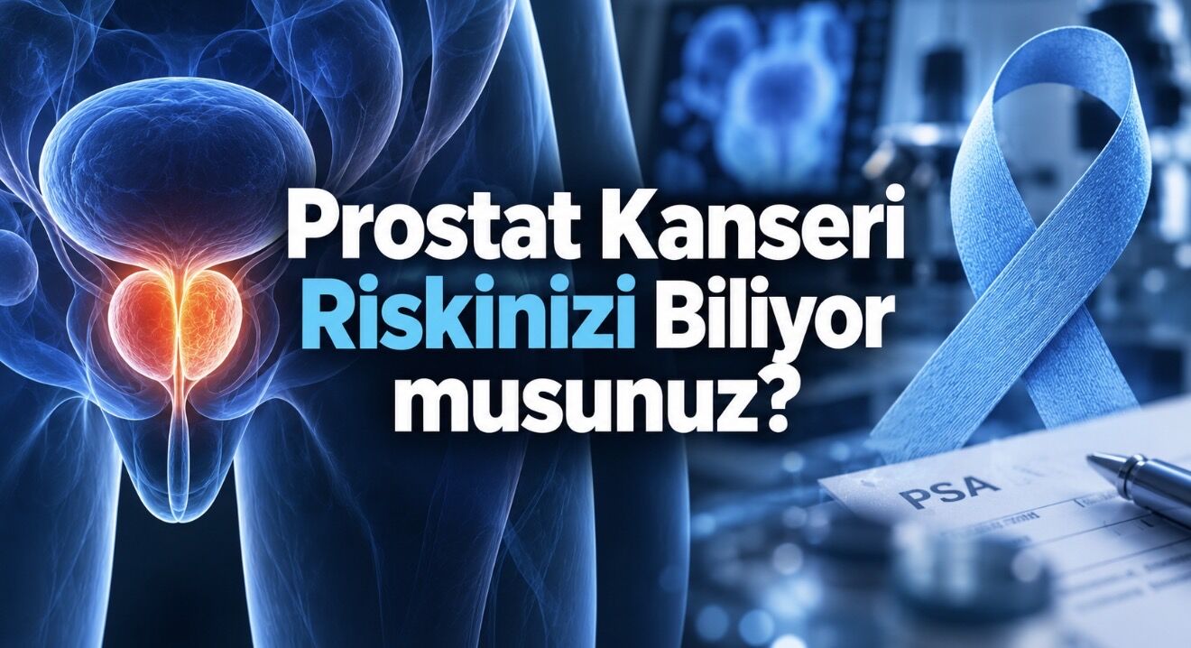Prostat Kanseri Hakkında Her Erkeğin Bilmesi Gerekenler: Belirti, PSA ve Risk