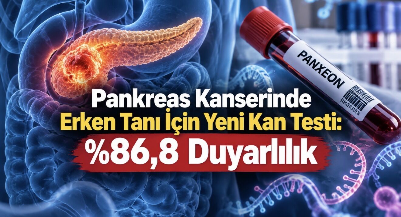 Pankreas Kanserinde Yeni Kan Testi: Erken Evrede Yüzde 86,8 Duyarlılık
