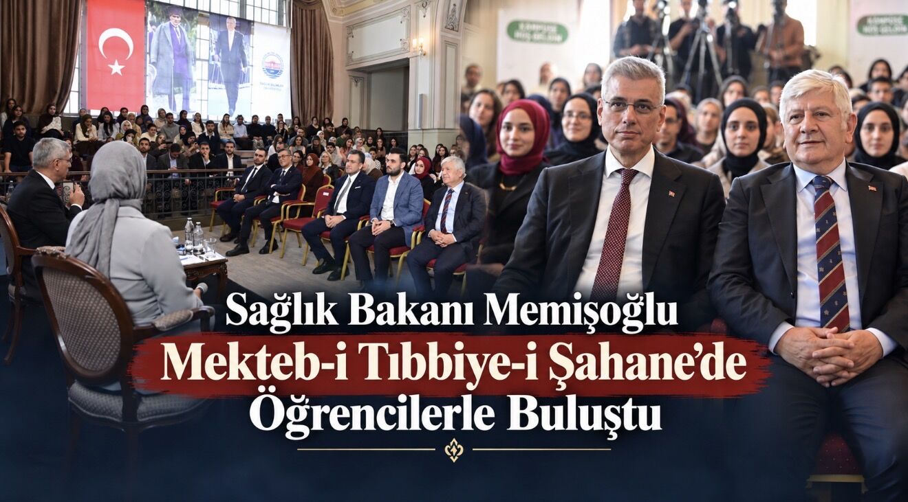 Sağlık Bakanı Memişoğlu Mekteb-i Tıbbiye-i Şahane’de Öğrencilerle Buluştu