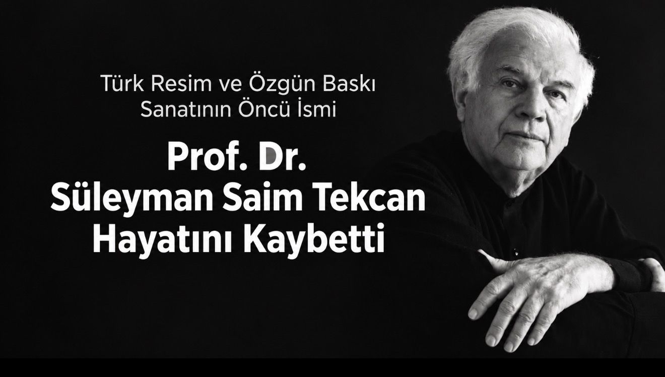 Türk Özgün Baskı Sanatının Öncüsü Prof. Dr. Süleyman Saim Tekcan Hayatını Kaybetti